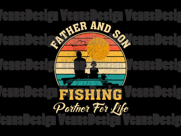 Download Father And Son Fishing Partner For Life Svg Fathers Day Svg Buy T Shirt Designs