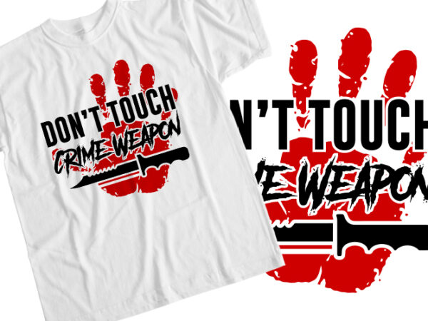 Don’t touch crime weapon t shirt vector illustration