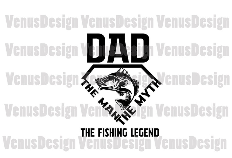 Dad The Man The Myth The Fishing Legend Svg, Fathers Day Svg, Dad Svg ...