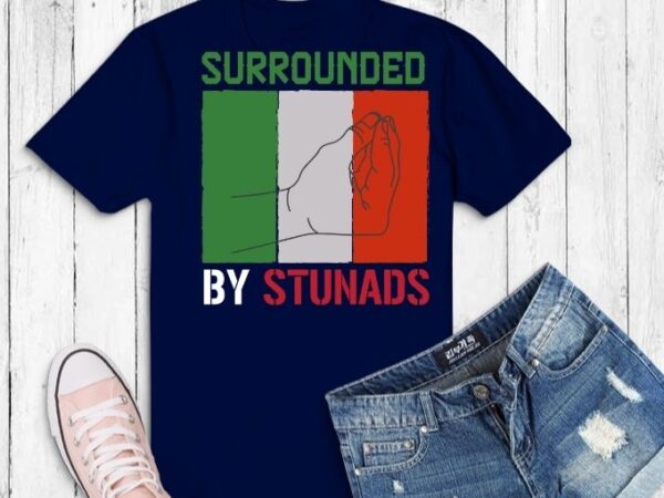 Surrounded by stunads funny italian sayings svg, italian republican hand gesture png, surrounded by stunads funny italian sayings, italian roots themed, gift italy flag theme, italian republican day t shirt template vector