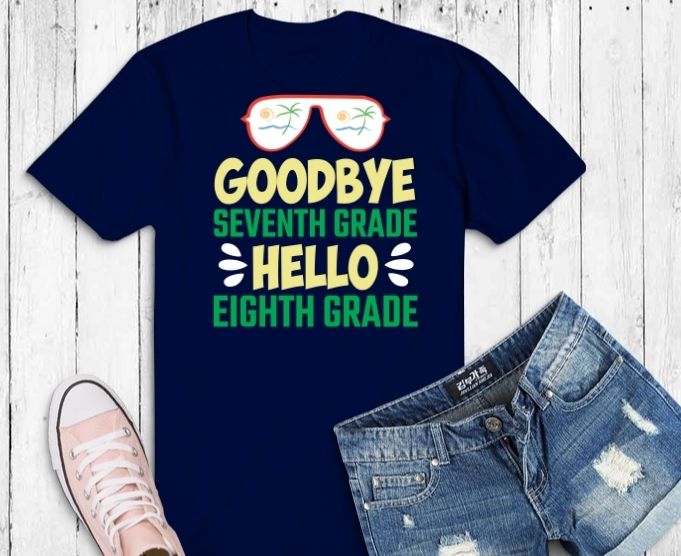 Funny Graduation Tee svg, Hello Summer & Back to School png,Goodbye 7th Grade Hello 8th Grade Teacher Student Kids T-Shirt design, 7th Grade Hello 8th Grade Tee,Camping, Hiking, Beach Sunshine