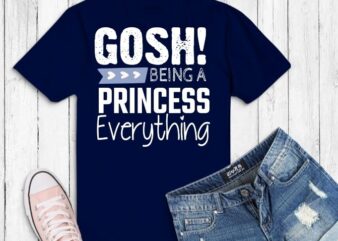 Gosh Being A Princess Is Exhausting Tshirt design svg, Gosh Being A Princess Is Exhausting png,Funny Princess, sarcastic saying, humor homorious,
