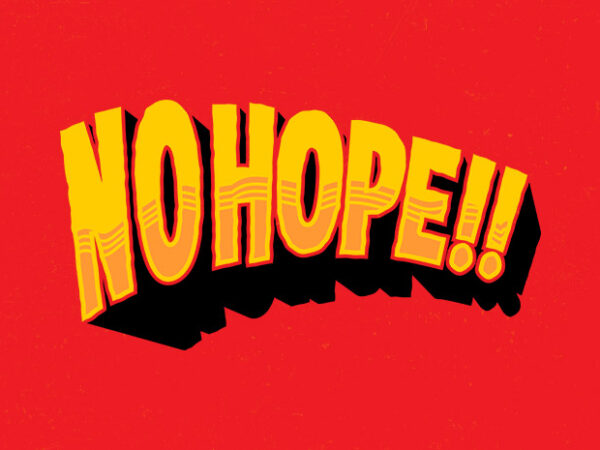 No hope T shirt vector artwork