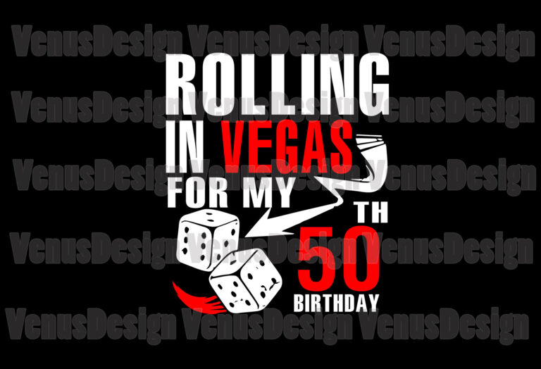 Rolling In Vegas For My 50th Birthday Svg Buy T Shirt Designs