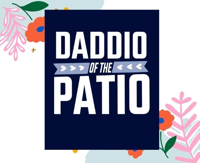 Daddio Of The Patio T-shirt design svg, Dad Shirt Daddio Of The Patio png, Father’s Day Shirt, Gift For Dad, Best Dad Shirt, New Dad T-shirt, Gift For Grandpa svg