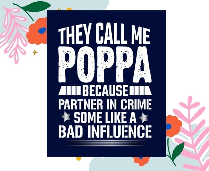 They Call Me Poppa Because Partner In Crime T-Shirt design svg, They Call Me Poppa Because Partner In Crime png, Poppa, Birthday Shirts For Men. Father's Day Gift For Dad,