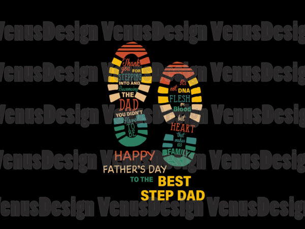 Happy fathers day for the best step dad svg, fathers day svg, step dad svg, thank step dad svg, best step dad svg, dad shoesprint svg, dad svg, father svg, graphic t shirt