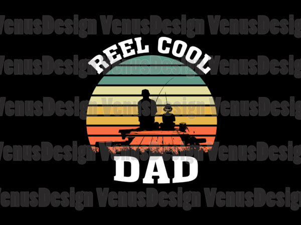 Reel Cool Dad And Son Svg, Fathers Day Svg, Fishing Dad Svg - Buy t-shirt  designs