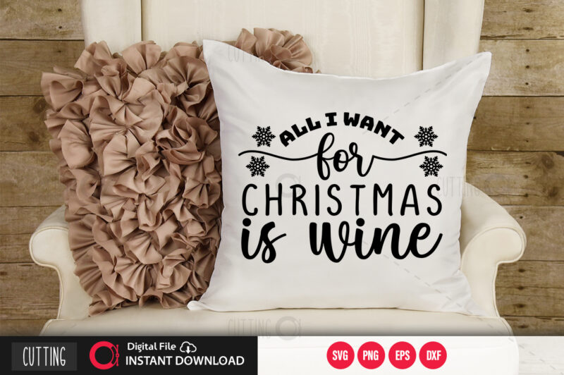 All i want for christmas is wine SVG DESIGN,CUT FILE DESIGN