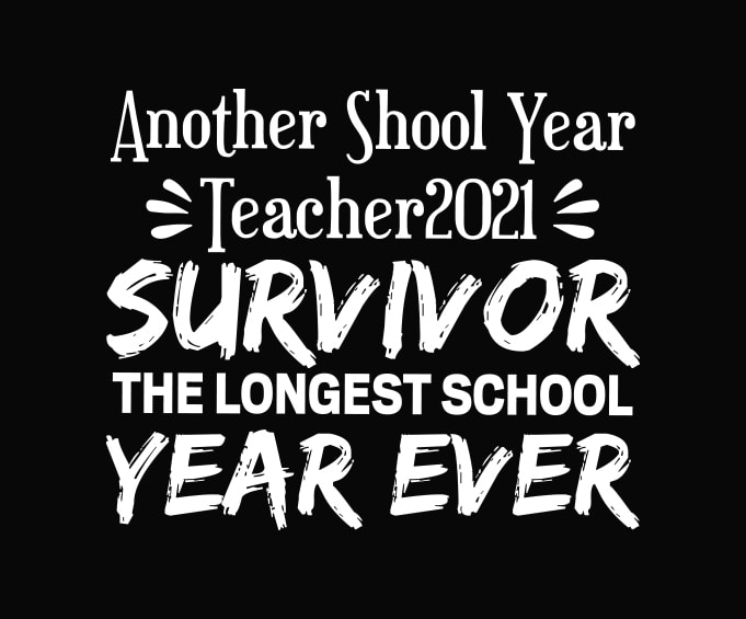 Download Another School Year Svg The Longest School Year Ever Teacher Png Pre K 2021 Svg Educator