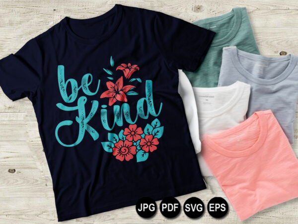 Download Be Kind Vector Svg Printable Black And White Background Colorful Awesome Unisex T Shirt Design From