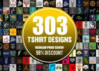 303 Tshirt Designs Mega BUNDLE