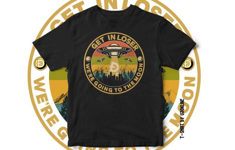 Get In Loser We are going to the moon – Dogecoin T-Shirt