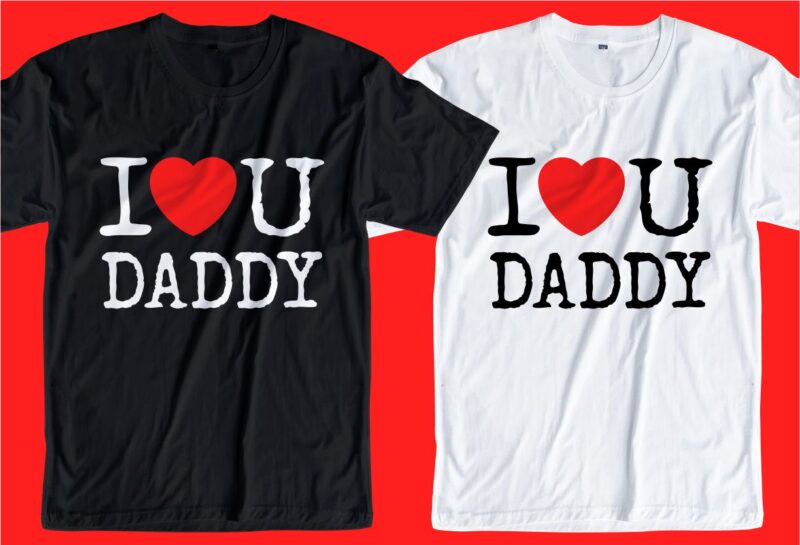 Download Father Daddy T Shirt Design Svg I Love You Daddy I Love You Dad I Love You Father Father S Day T Shirt Design Father S Day Svg Design Father Day Craft Design