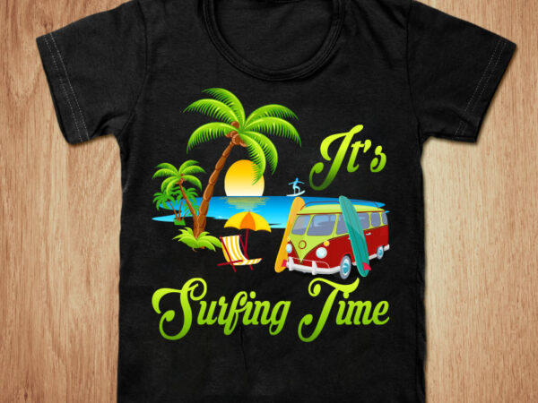 It’s surfing time t-shirt design, summer shirt, surfing shirt, summer surfing tshirt, funny surfing tshirt, surfing sweatshirts & hoodies, summer tees