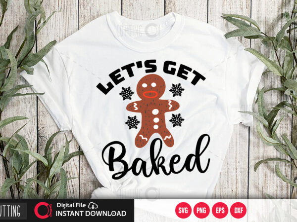 Let’s get baked svg design,cut file design