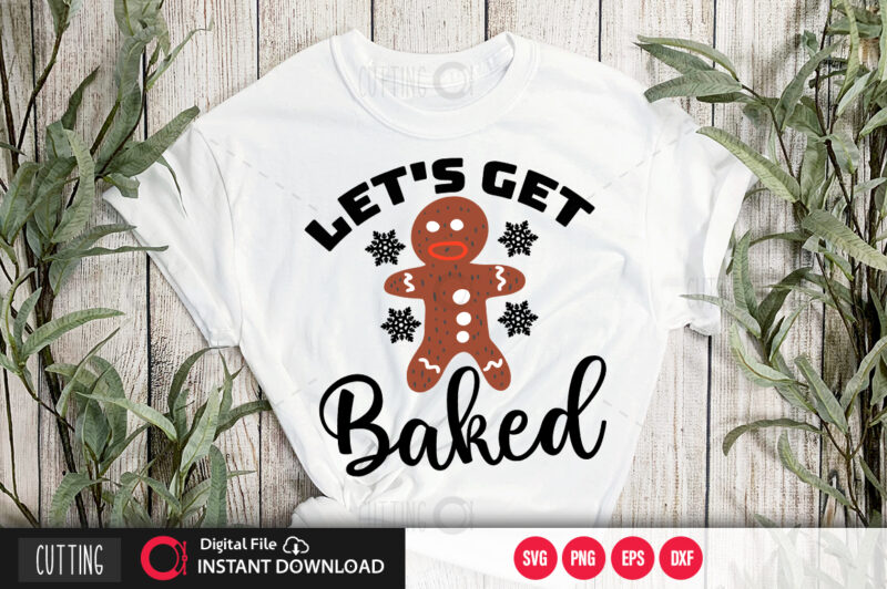 Let’s get baked SVG DESIGN,CUT FILE DESIGN