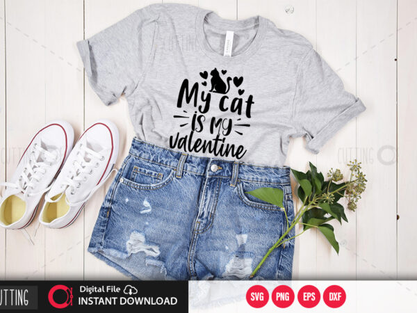 My cat is my valentine svg design,cut file design