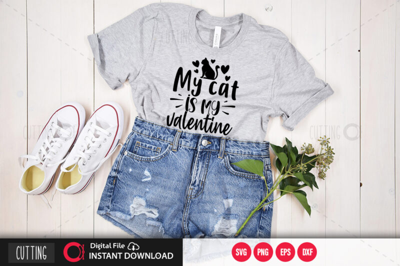 My cat is my valentine SVG DESIGN,CUT FILE DESIGN