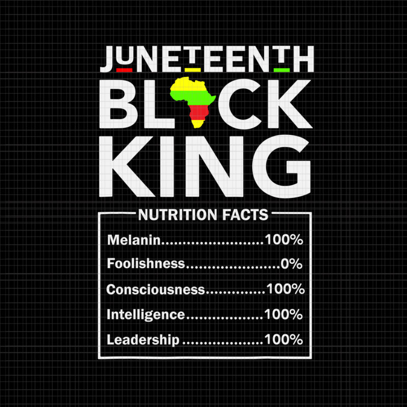 Juneteenth Black King Nutritional Facts SVG, Juneteenth Black King Nutritional Facts, Juneteenth Black King SVG, Juneteenth Black King