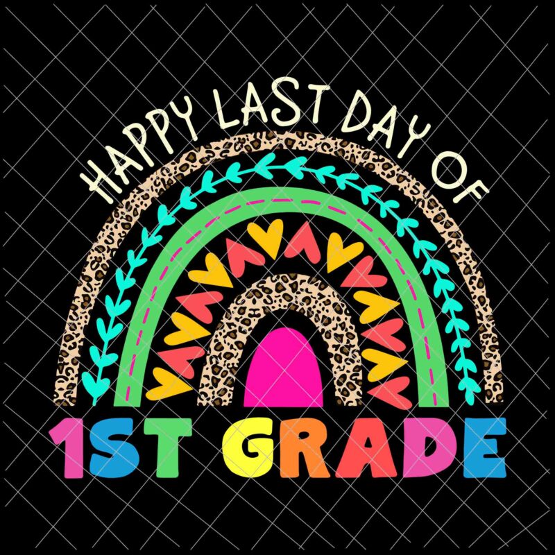 Download Happy Last Day Of 1st Grade Svg Rainbow Leopard Teacher Kids Svg Last Day Of School Svg Buy T Shirt Designs