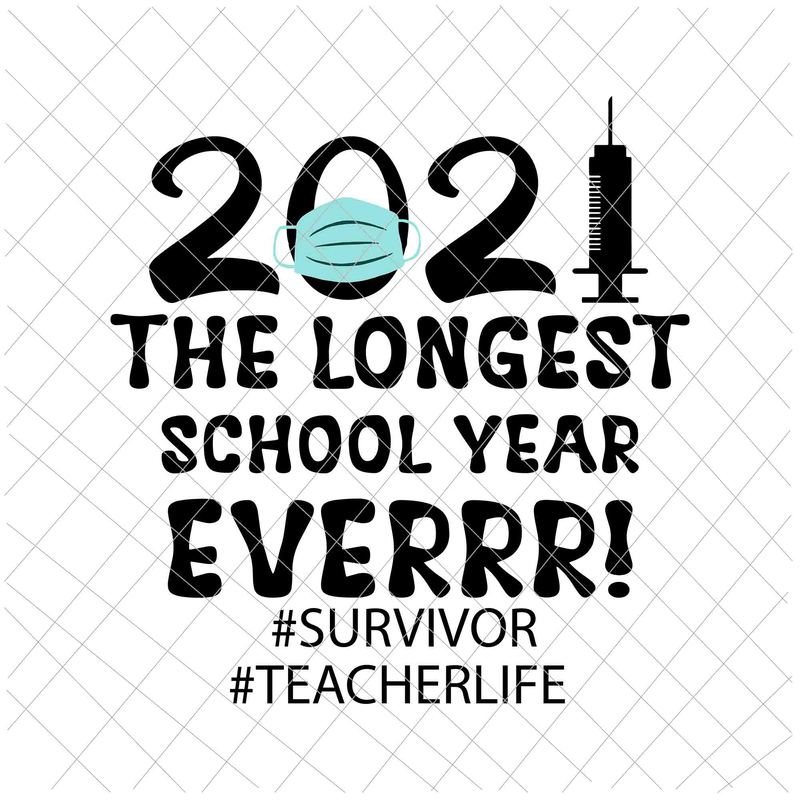 Download The Longest School Year Ever Svg Survivor Teacher School Year 2021 Svg Teacherlife Svg Buy T Shirt Designs