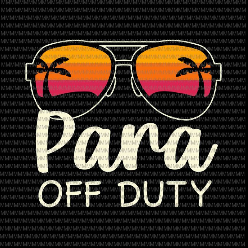 Para Off Duty Svg, Paraprofessional Para Off Duty Sunglasses Beach Sunset Svg, Para Sunglasses Beach Sunset Svg