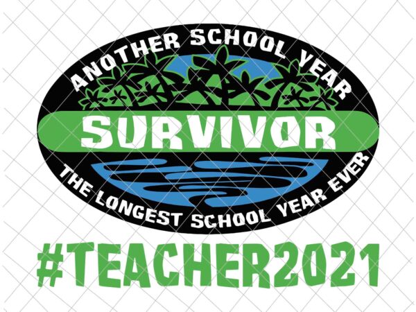 Download Another School Year Survivor Svg Teacher 2021 Techerlife 2021 Svg Teacher 2021 End Of School Year Svg Buy T Shirt Designs