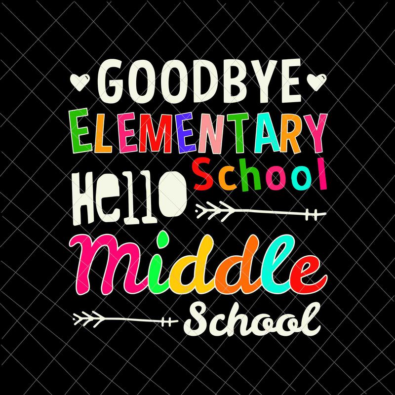 Download Goodbye Elementary School Svg, Hello Middle School Svg ...