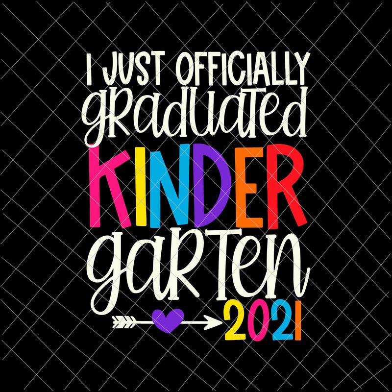 Download I Just Officially Graduated Kindergarten Graduation Svg Class Of 2021 Svg Last Day Of School 2021 Svg Buy T Shirt Designs