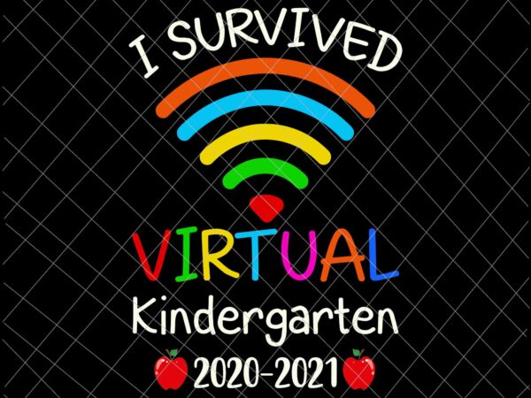 I survived virtual kindergarten svg, end of year distance learnin svg, day of school svg t shirt design for sale