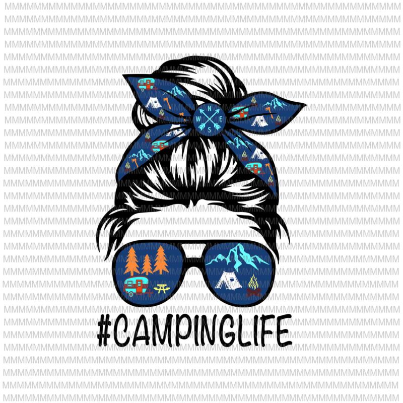 Camping Life Svg Messy Bun Hair Mother S Day Camping Lovers Svg Momlife Camping Svg Mother S Day Svg Buy T Shirt Designs