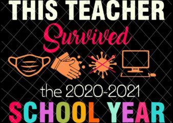 This Teacher Survived The 2020-2021 School Year Svg, Survivor Svg, Teacherlife Svg