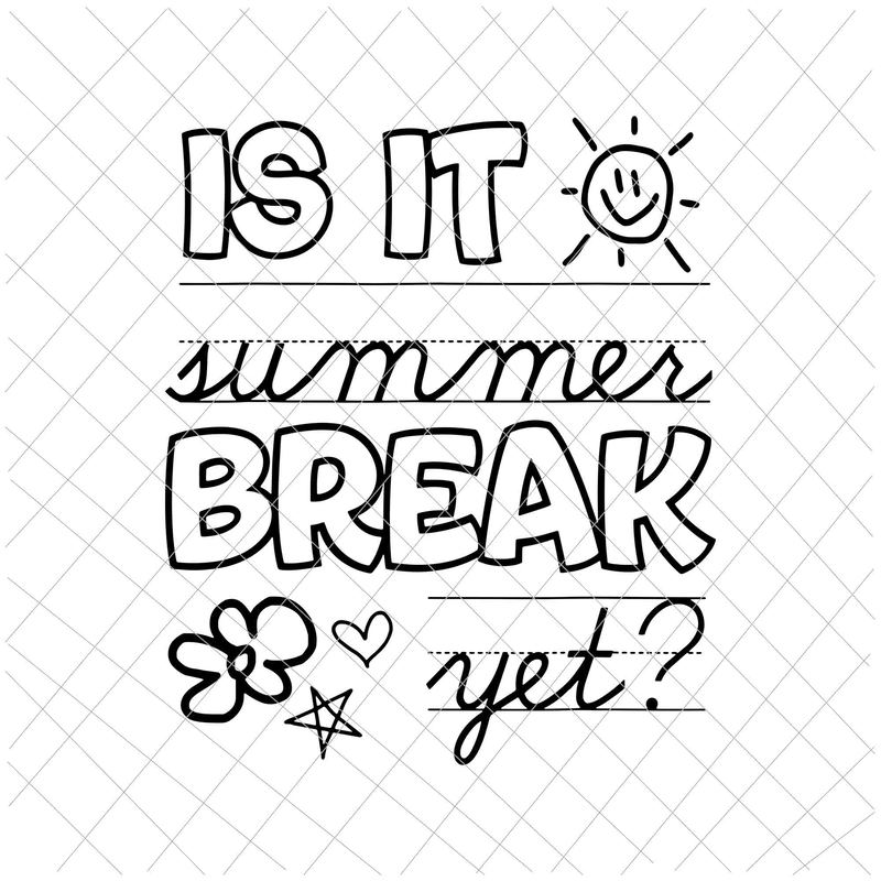 Is It Summer Break Yet Svg, Teacher End Of Year Svg, Last Day Of School