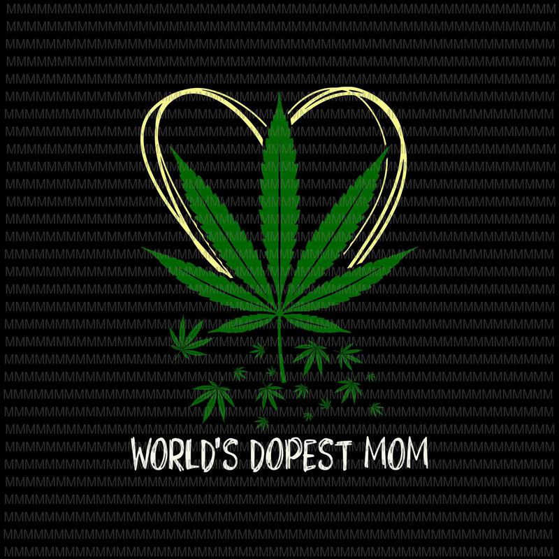 World's Dopest Mom Svg, Weed Leaf 420 Funny Mother's Day Svg, Funny