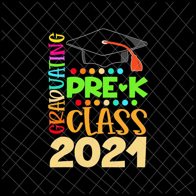 Download Pre K Graduation Class 2021 Svg Grad Graduating Pre K Class 2021 Svg Last Of School 2021 Svg Buy T Shirt Designs