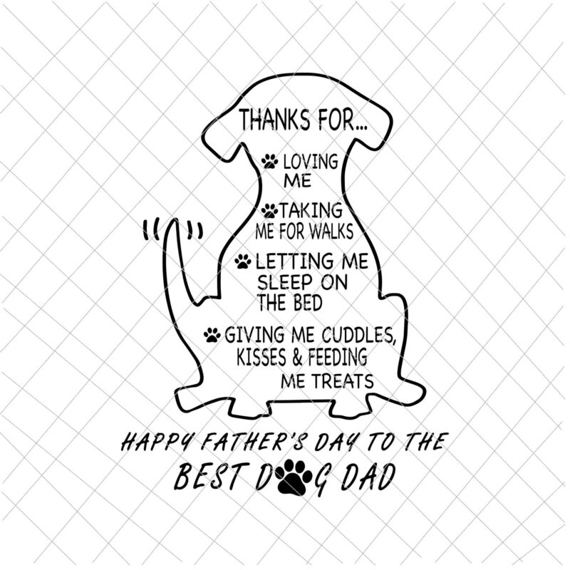 Download Happy Father S Day To The Best Dog Dad Svg Thanks For Loving Me Taking Me For Walks Dog Father S Svg Buy T Shirt Designs