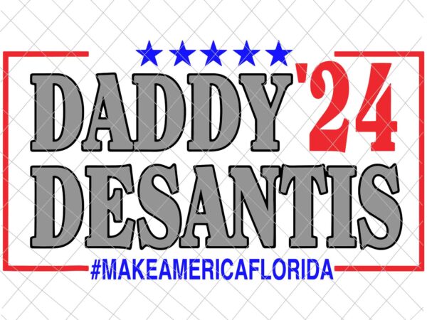 Daddy 2024 desantis make america florida svg, daddy 2024 svg t shirt vector illustration