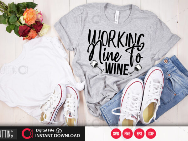 Working nine to wine svg design,cut file design