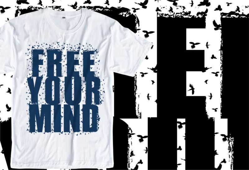 Download Freedom Motivational Quotes Typography T Shirt Design Svg Free Your Mind T Shirt Design Free Your