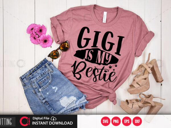 Gigi is my bestie svg design,cut file design