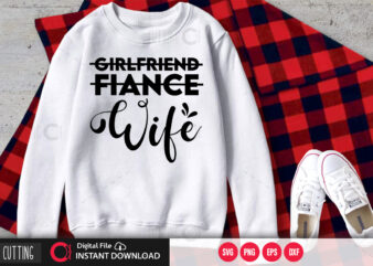 Girlfriend fiance wife SVG DESIGN,CUT FILE DESIGN