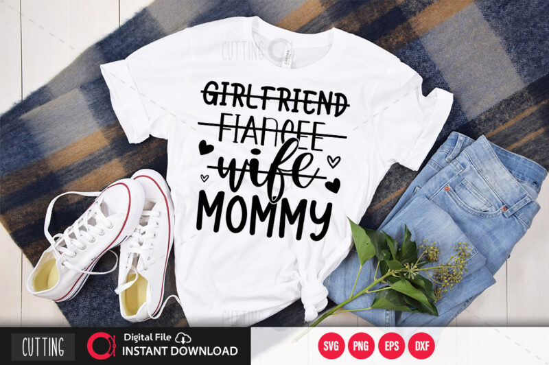 Girlfriend fiancee wife mommy girlfriend fiancee wife mommy SVG DESIGN,CUT FILE DESIGN