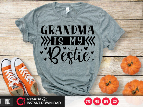 Grandma is my bestie svg design,cut file design