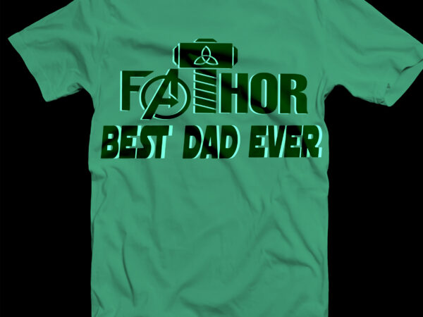 Fathor best dad ever svg, thor svg, fathor svg, fathor t shirt design, dad life, daddy birthday svg