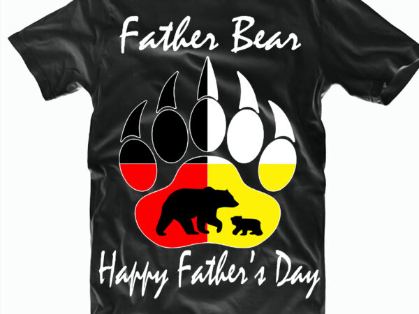 Happy father’s day svg, father bear t shirt design, bear svg, bear t shirt design