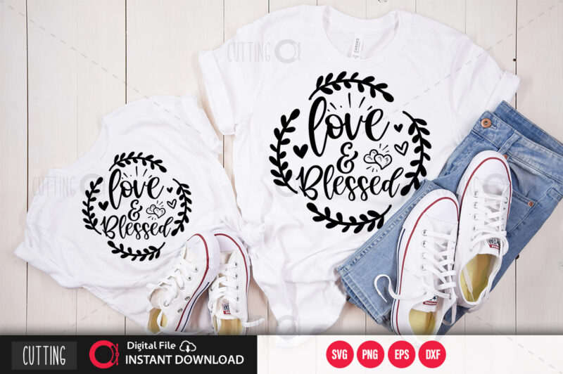 Love & blessed SVG DESIGN,CUT FILE DESIGN