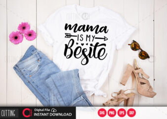 Mama is my besite SVG DESIGN,CUT FILE DESIGN