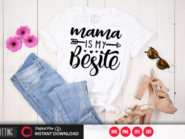 Mama is my besite svg design,cut file design