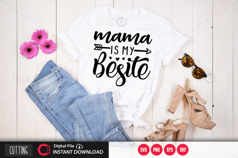 Mama is my besite SVG DESIGN,CUT FILE DESIGN